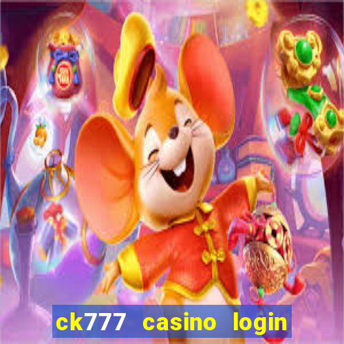 ck777 casino login register mobile